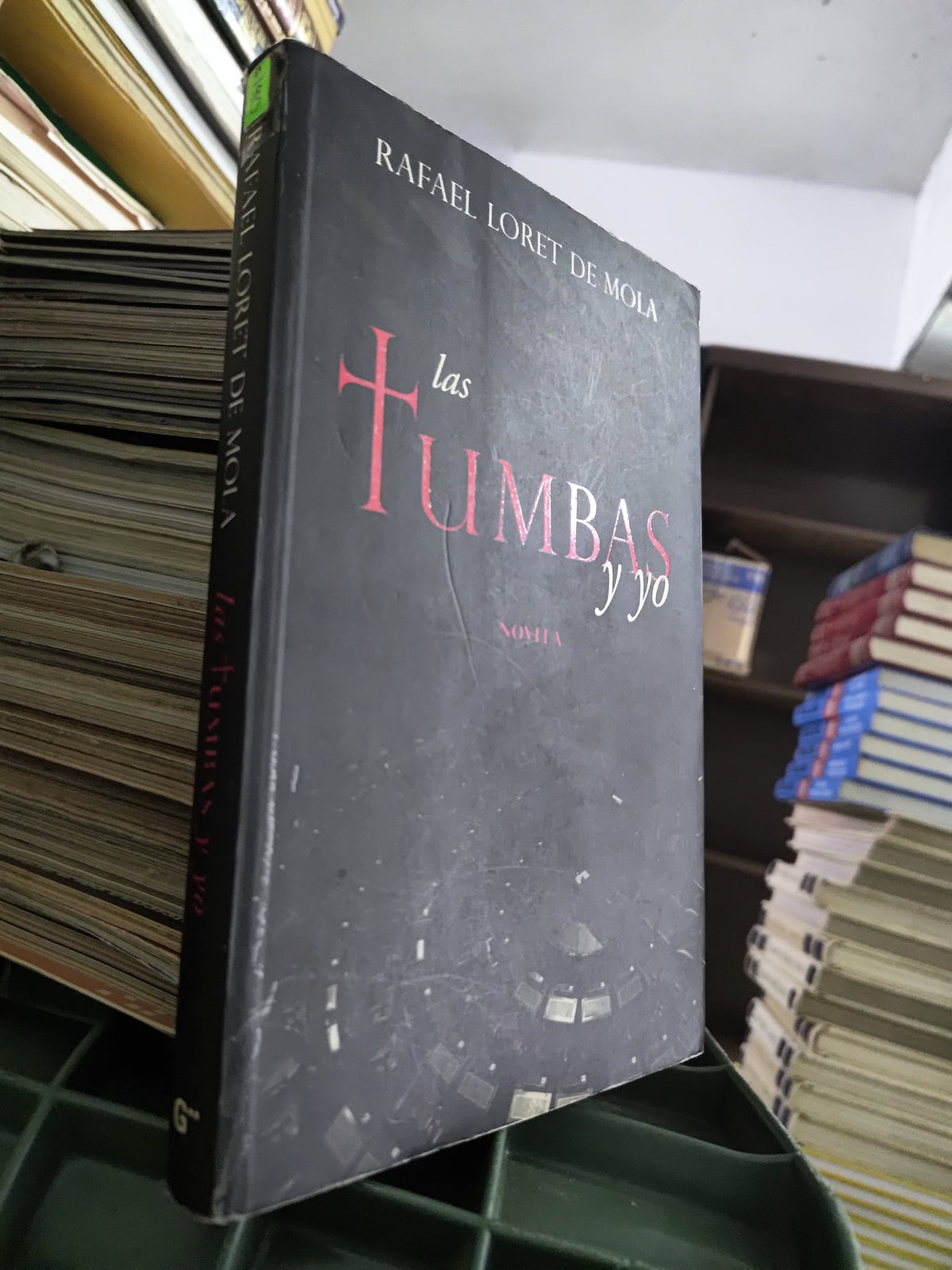 LAS TUMBAS Y YO POR RAFAEL LORET DE MOLA USADO NOVELAS JUAREZ 515