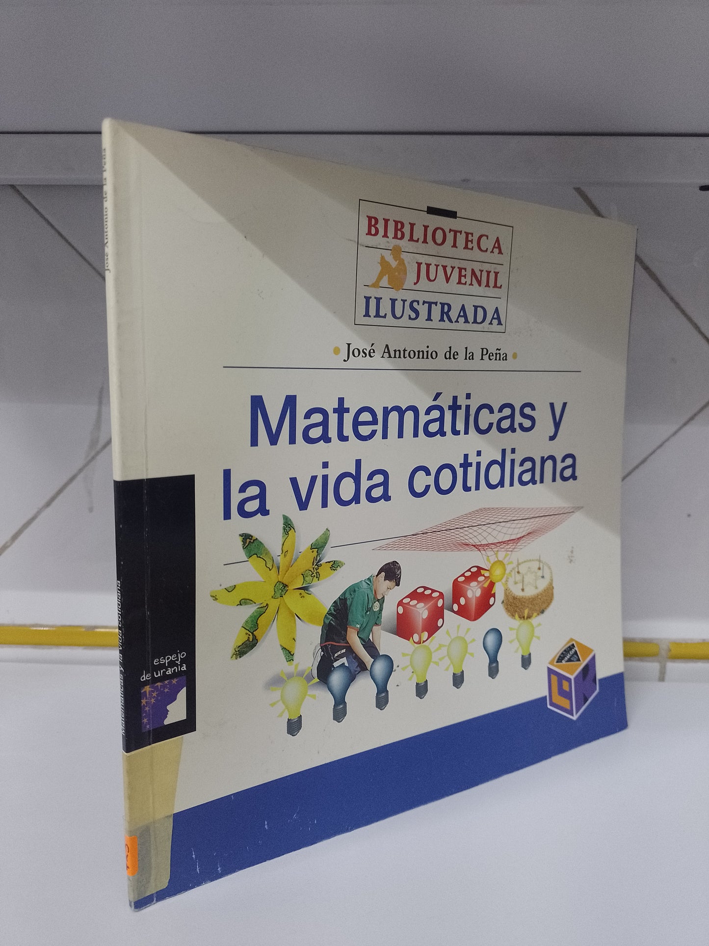 MATEMATICAS Y LA VIDA COTIDIANA POR JOSE ANTONIO DE LA PEÑA USADO CIENCIA JUAREZ 515