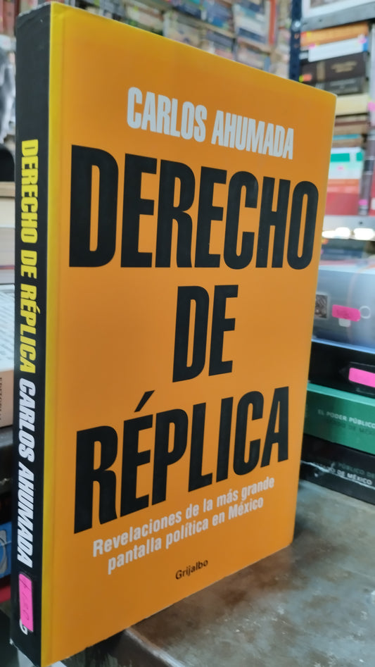 DERECHO DE REPLICA POR CARLOS AHUMADA LIBRO USADO POLITICA ALDAMA