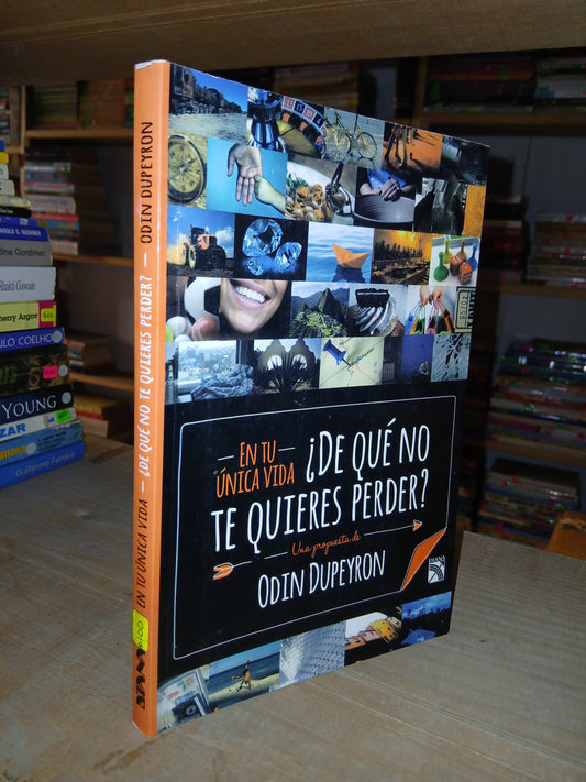 EN TU ÚNICA VIDA ¿DE QUÉ NO TE QUIERES PERDER? POR ODIN DUPEYRON USADO SUPERACIÓN PERSONAL LITERARIO 207