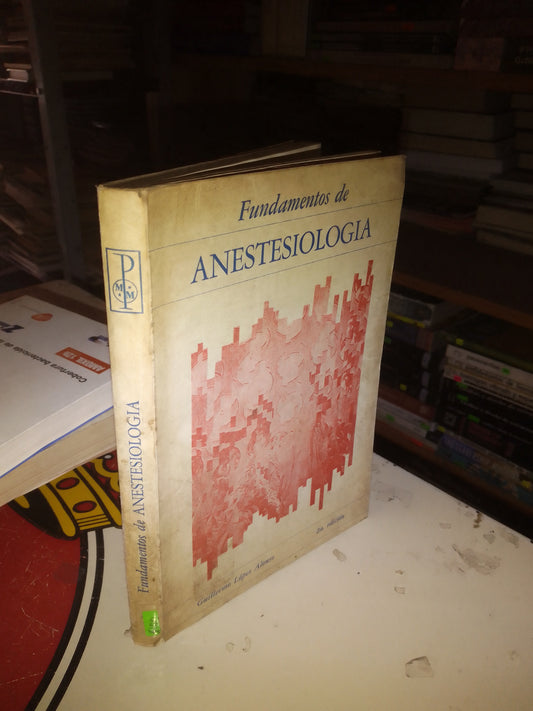 FUNDAMENTOS DE ANESTESIOLOGÍA POR GUILLERMO LÓPEZ ALONSO USADO MEDICINA LITERARIO 207