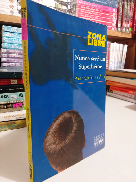 NUNCA SERE UN SUPERHEROE POR ANTONIO SANTA ANA USADO NOVELAS JUAREZ