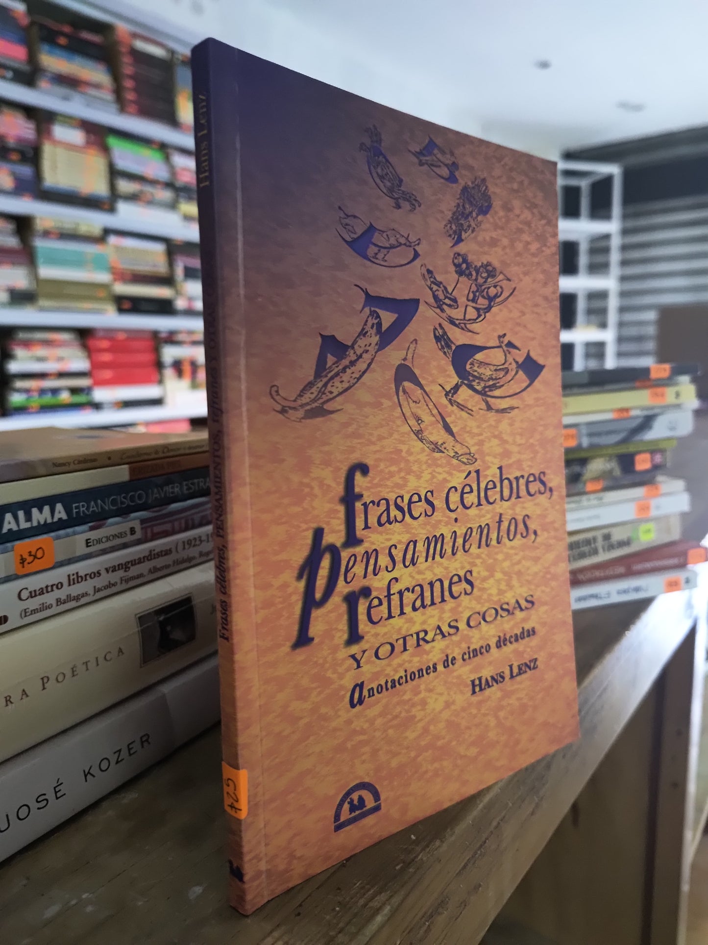 FRASES CELEBRES PENSAMIENTOS REFRANES Y OTRAS COSAS POR HANZ LENZ USADO POESIA JUAREZ 515