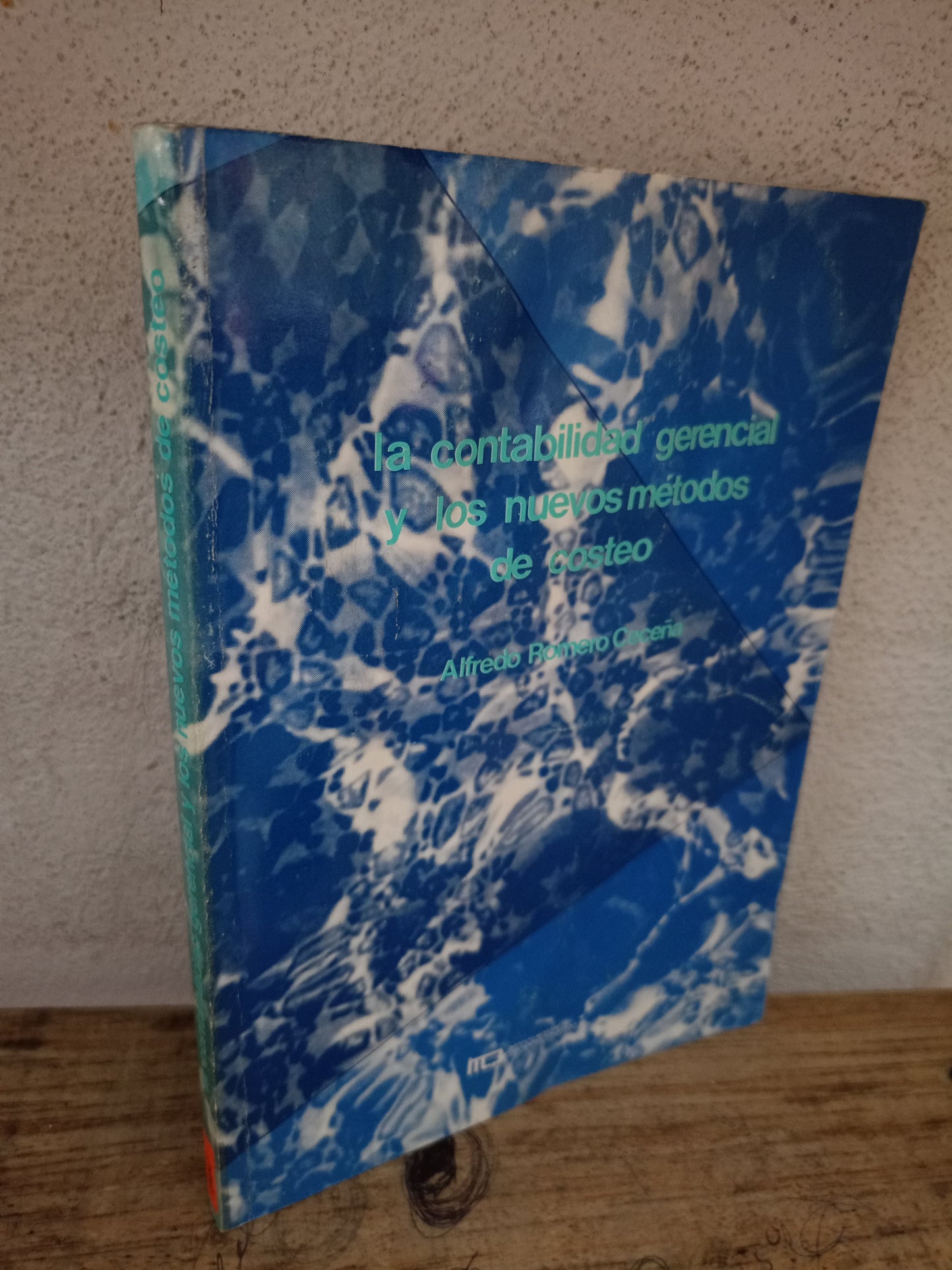 LA CONTABILIDAD GERENCIAL Y LOS NUEVOS MÉTODOS DE COSTEO POR ALFREDO ROMERO CECEÑA USADO ADMINISTRACIÓN LITERARIO 305