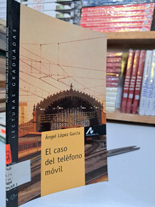 EL CASO DEL TELÉFONO MÓVIL ÁNGEL LÓPEZ GARCÍA USADO NOVELA JUÁREZ