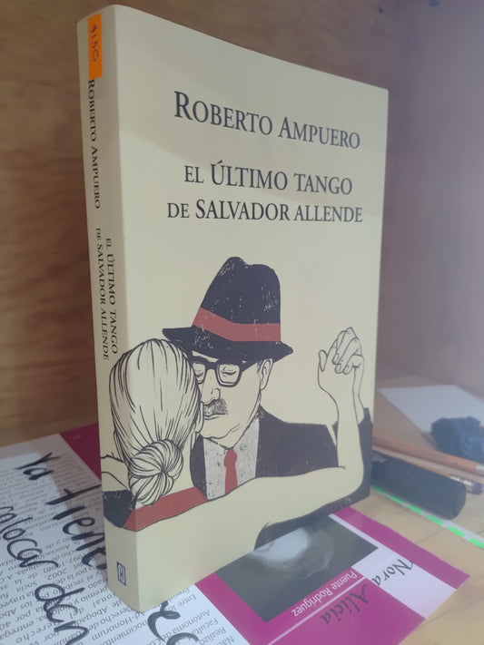 EL ULTIMO TANGO DE SALVADOR ALLENDE POR ROBERTO AMPUERO USADO NOVELAS JUAREZ 515