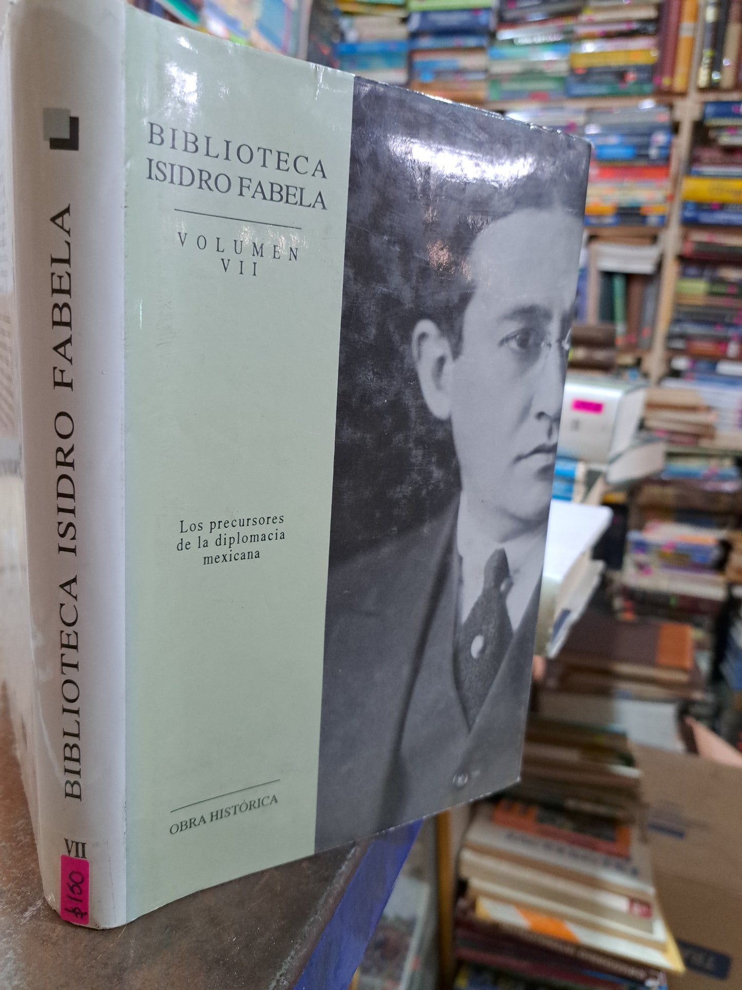 BIBLIOTECA ISIDRO FABELA VOLUMEN VII LOS PRECURSORES DE LA DIPLOMACIA MEXICANA USADO HISTORIA ALDAMA