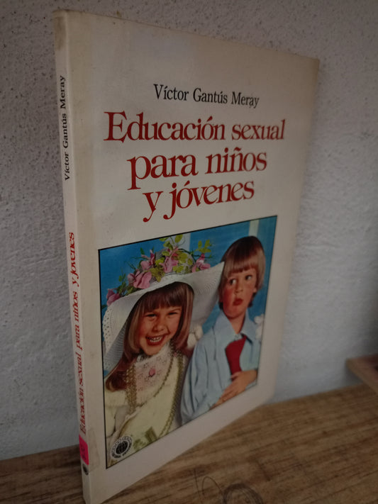 EDUCACIÓN SEXUAL PARA NIÑOS Y JÓVENES POR VÍCTOR GANTÚS MERAY USADO PSICOLOGÍA LITERARIO 305