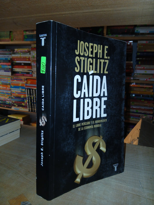 CAÍDA LIBRE POR JOSEPH E. STIGLITZ USADO ADMINISTRACIÓN LITERARIO 207