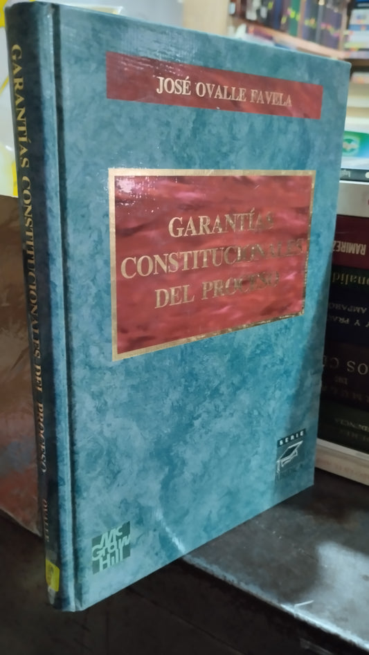 GARANTIAS CONSTITUCIONALES DEL PROCESO POR JOSE OVALLE FAVELA LIBRO USADO DERECHO ALDAMA