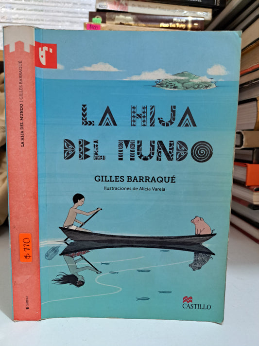 LA HIJA DEL MUNDO GILLES BARRAQUÉ USADO NOVELA JUÁREZ