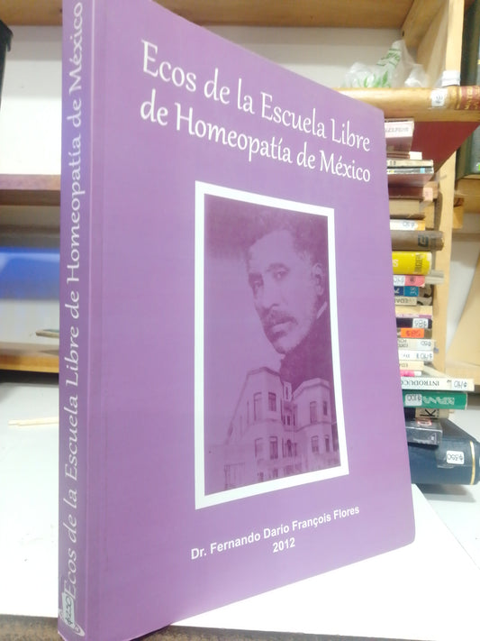 ECOS DE LA ESCUELA LIBRE DE HOMEOPATIA DE MEXICO POR FERNANDO DARIO USADO SALUD JUAREZ