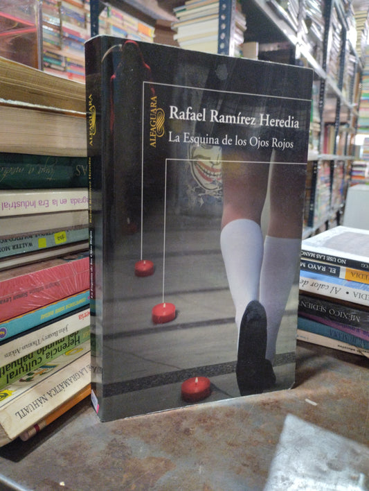 LA ESQUINA DE LOS OJOS ROJOS POR RAFAEL RAMÍREZ HEREDIA USADO NOVELA ALDAMA
