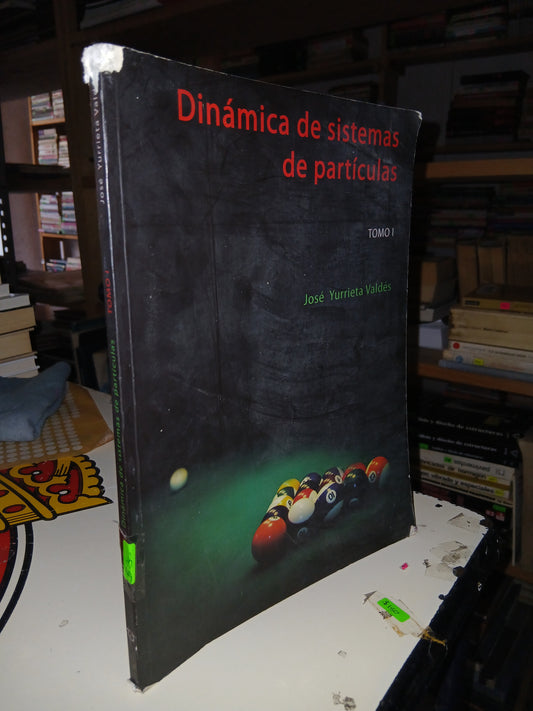DINÁMICA DE SISTEMAS DE PARTÍCULAS TOMO I POR JOSÉ YURRIETA VALDÉS USADO QUÍMICA LITERARIO 207