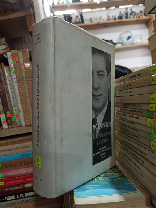 EL INTINERARIO DE LA RAZÓN Y LA ELOCUENCIA POR ADOLFO LOPEZ MATEOS USADO HISTORIA ALDAMA
