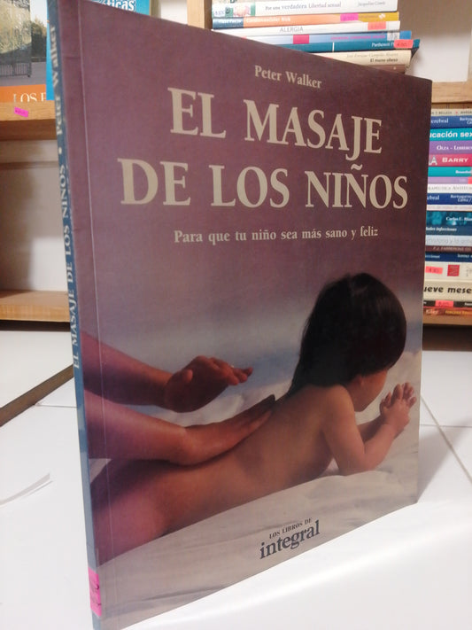 EL MASAJE DE LOS NIÑOS POR PETER WALKER USADO PSICOLOGÍA JUAREZ