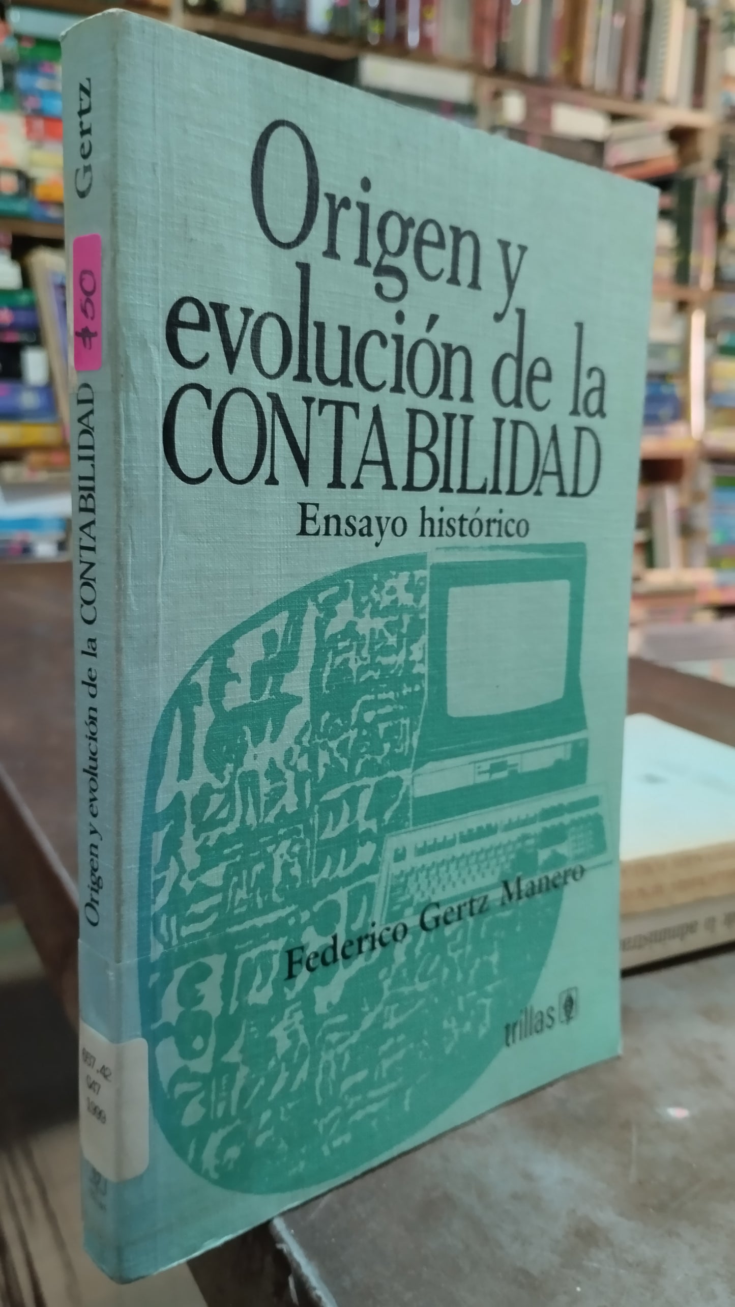 ORIGEN Y EVOLUCION DE LA CONTABILIDAD POR FEDERICO GERTZ MANERO LIBRO USADO ADMINISTRACION ALDAMA