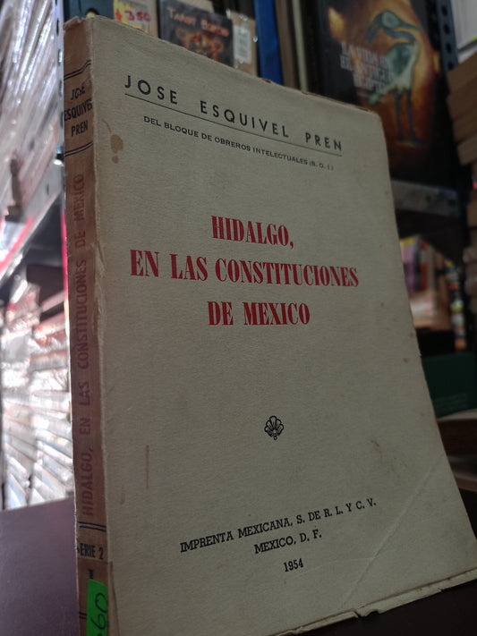 HIDALGO EN LAS CONSTITUCIONES DE MEXICO POR JOSE ESQUIVEL PREN USADO HISTORIA LITERARIO 305