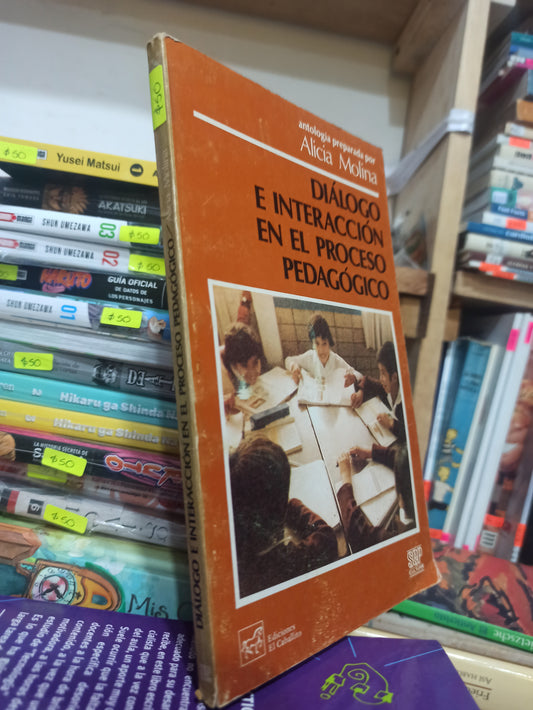 DIALOGO E INTERACCION EN EL PROCESO PEDAGOGICO POR ALICIA MOLINA USADO EDUCACIÓN JUÁREZ