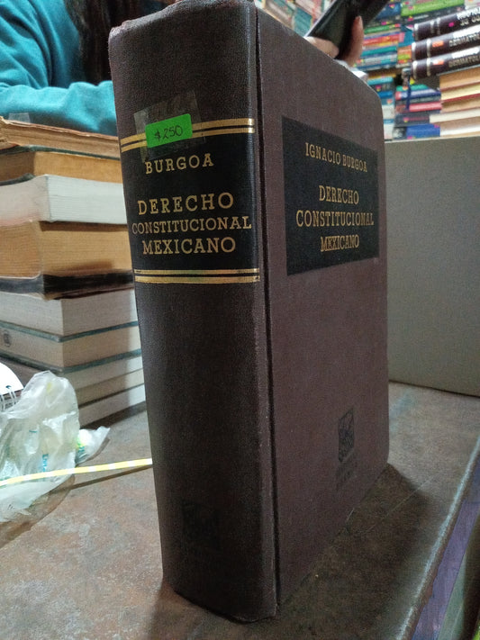 DERECHO CONSTITUCIONAL MEXICANO POR BURGOA USADO DERECHO ALDAMA