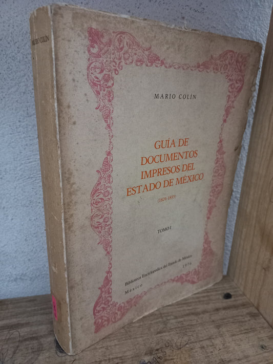 GUÍA DE DOCUMENTOS IMPRESOS DEL ESTADO DE MÉXICO (1824-1835) TOMO I POR MARIO COLIN USADO HISTORIA LITERARIO 305