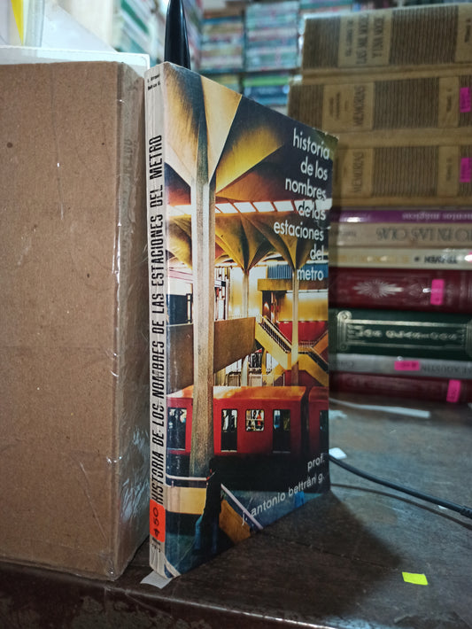 HISTORIAS DE LOS NOMBRES DE LAS ESTACIONES DE METRO POR J. ANTONIO BELTRAN USADO ANTIGUOS ALDAMA