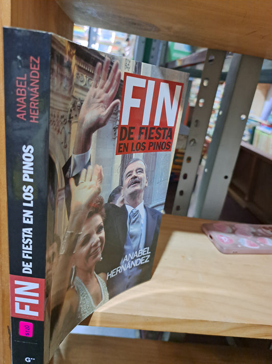FIN DE FIESTA EN LOS PINOS ANABEL HERNÁNDEZ USADO POLÍTICA ALDAMA