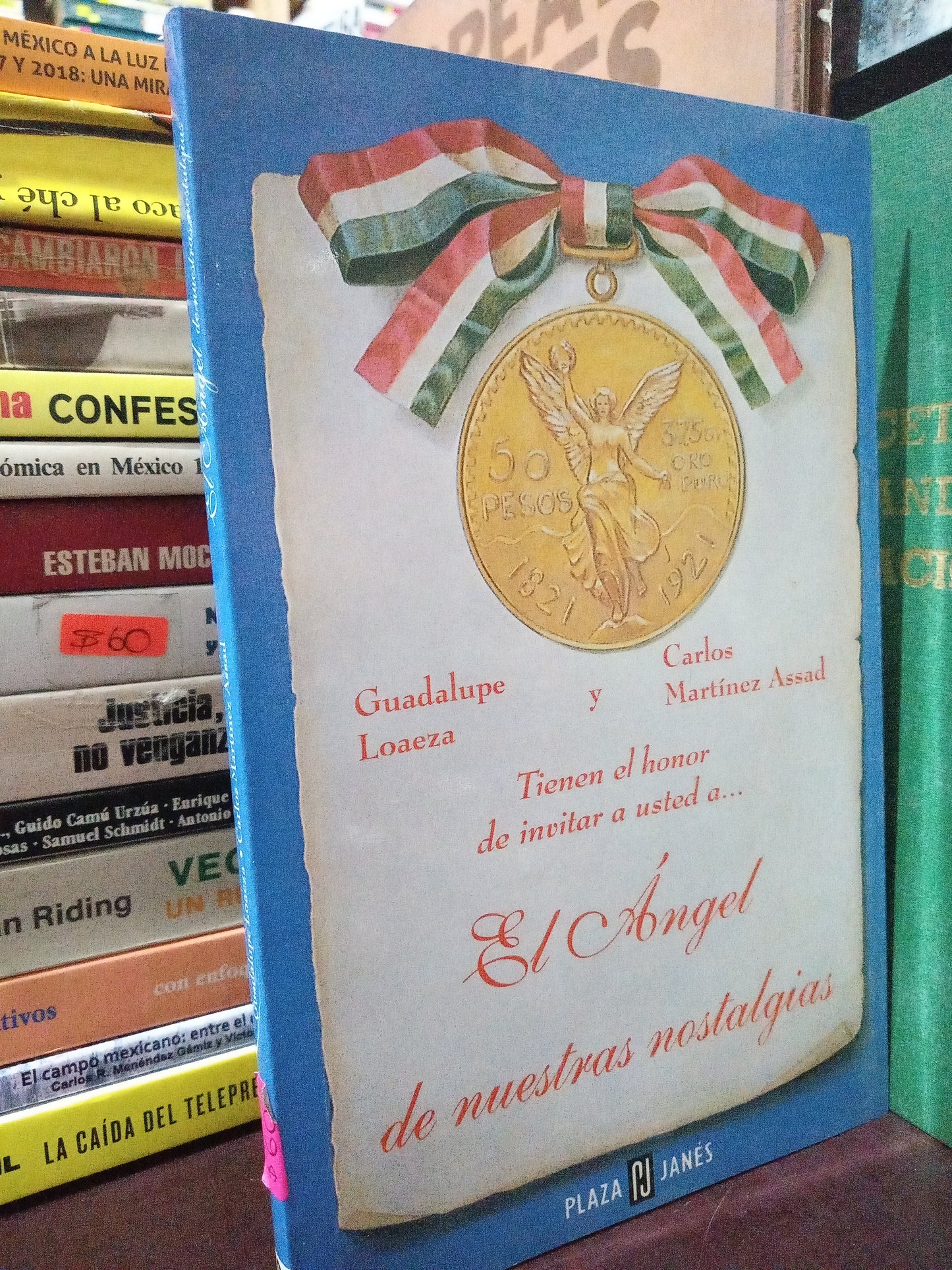 EL ANGEL DE NUESTRA NOSTALGIA POR GUADALUPE LOAEZA Y CARLOS MARTINEZ ASSAD USADO POLÍTICA LITERARIO 305