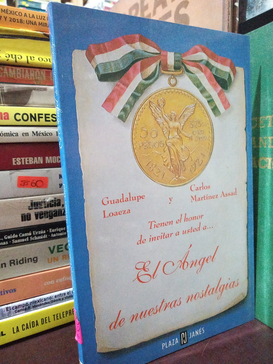 EL ANGEL DE NUESTRA NOSTALGIA POR GUADALUPE LOAEZA Y CARLOS MARTINEZ ASSAD USADO POLÍTICA LITERARIO 305