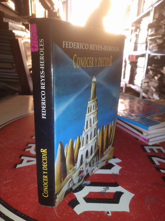 CONOCER Y DECIDIR POR FEDERICO REYES HEROLES USADO FILOSOFÍA LITERARIO 207