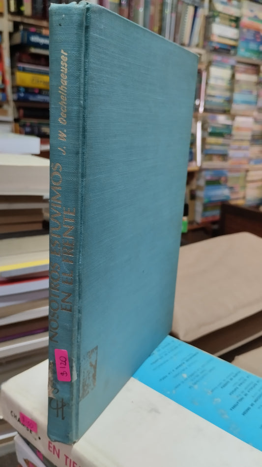 NOSOTROS ESTUVIMOS EN EL FRENTE POR J W OECHELHAEUSER LIBRO USADO HISTORIA ALDAMA