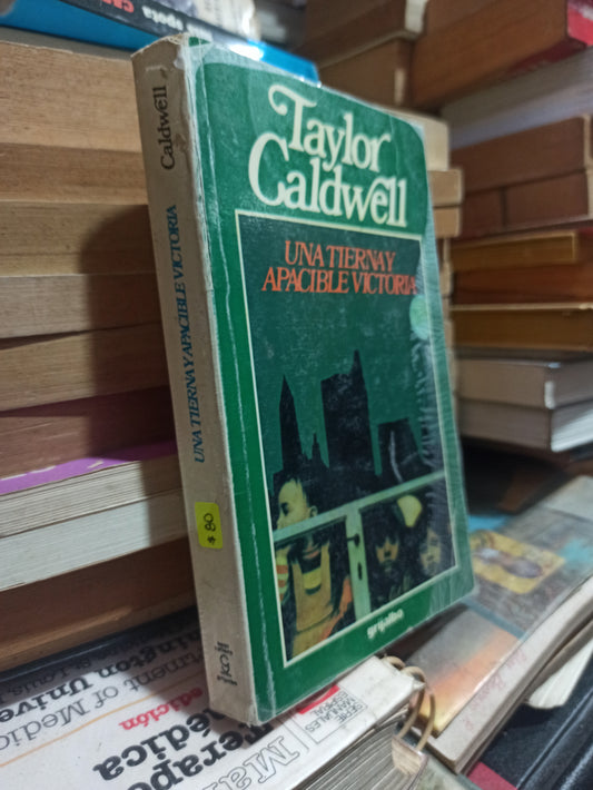 UNA TIERRA APACIBLE VICTORIA POR TAYLOR CALDWELL USADO NOVELAS ALDAMA