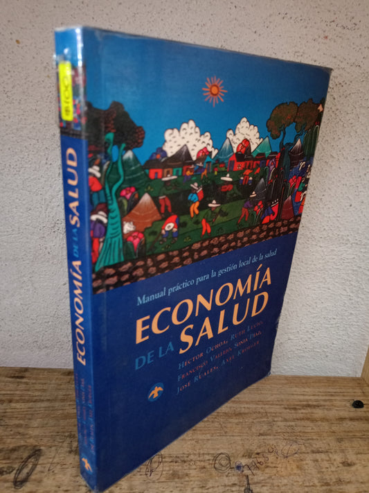 ECONOMÍA DE LA SALUD POR HÉCTOR OCHOA, RUTH LUCIO, FRANCISCO VALLEJO, SONIA DÍAZ, JOSÉ RUALES Y AXEL KROEGER USADO ADMINISTRACIÓN LITERARIO 305