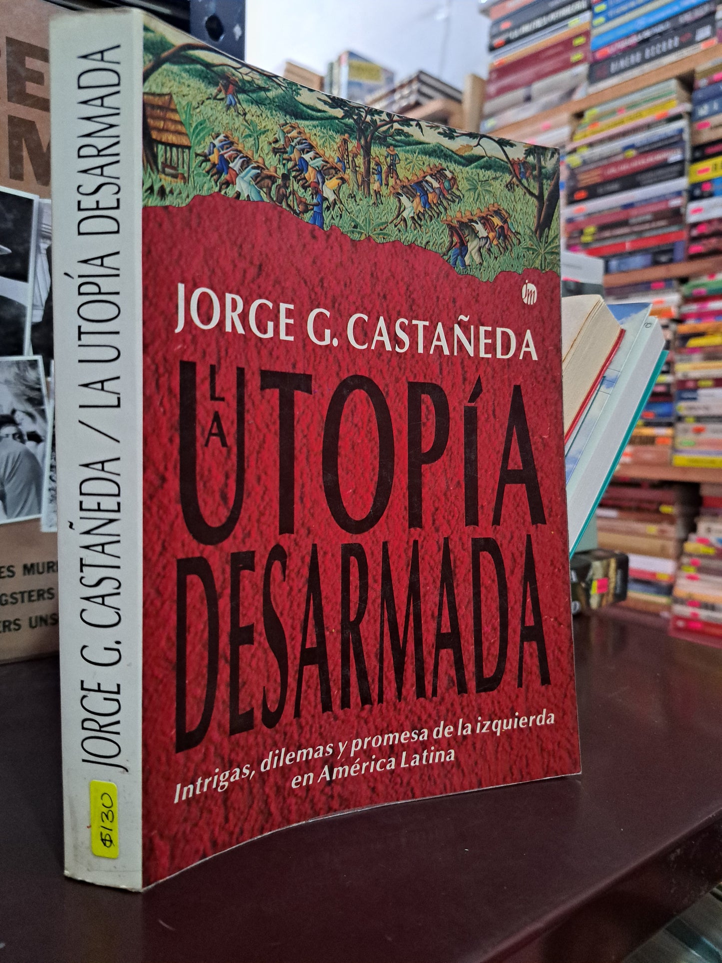 LA UTOPÍA DESARMADA JORGE G. CASTAÑEDA USADO NOVELA LITERARIO 305