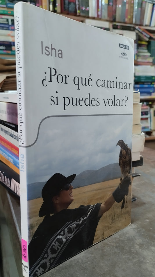 POR QUE CAMINAR SI PUEDES VOLAR POR ISHA LIBRO USADO SUPERACION PERSONAL ALDAMA