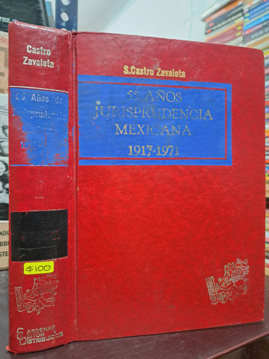 55 AÑOS DE JURISPRUDENCIA MEXICANA 1917- 1971 SALVADOR CASTRO ZABALETA LUIS MUÑOZ USADO LITERARIO 305 DERECHO