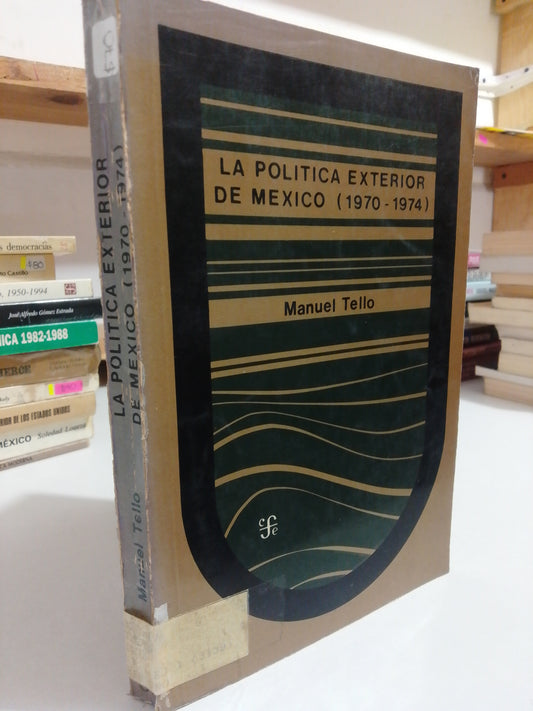 LA POLITICA EXTERIOR DE MEXICO 1970 1974 POR MANUEL TELLO USADO POLÍTICA JUÁREZ