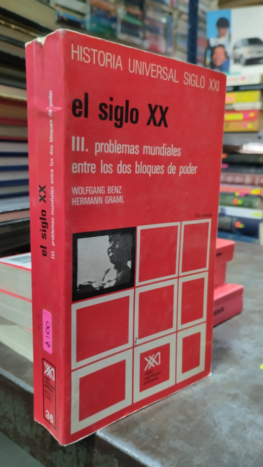 EL SIGLO XX III PROBLEMAS MUNDIALES ENTRE LOS DOS BLOQUES DE PODER POR WOLFGANG BENZ LIBRO USADO HISTORIA ALDAMA