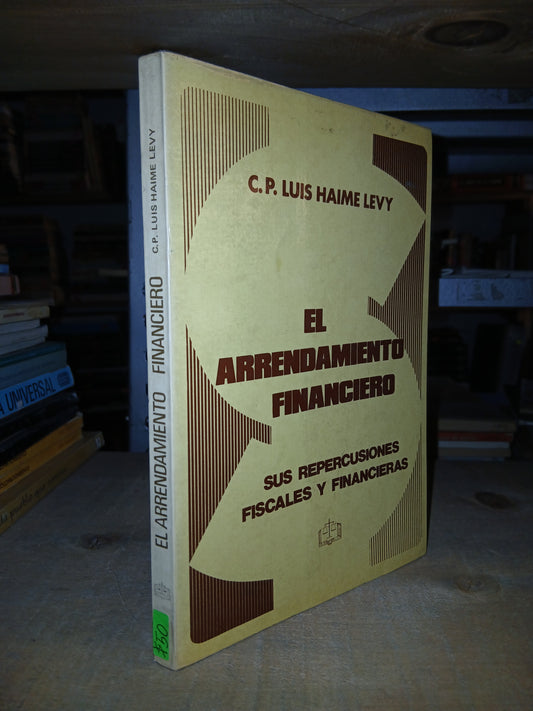 EL ARRENDAMIENTO FINANCIERO POR LUIS HAIME LEVY USADO DERECHO LITERARIO 207