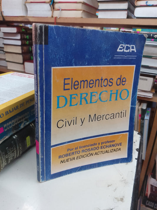ELEMENTOS DE DERECHO CIVIL Y MERCANTIL POR ROBERTO ROSADO ECHANOVE USADO DERECHO LITERARIO 207
