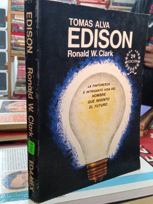 EDISON POR RONALD W. CLARK USADO CIENCIA LITERARIO #207