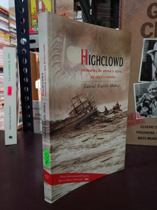 HIGHCLOWD MEMORIAS DE ARENA Y AGUA, DE ROCA Y VIENTO POR GABRIEL TRUJILLO MUÑOZ USADO NOVELA LITERARIO 305