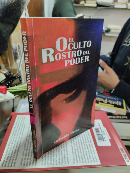 EL ROSTRO OCULTO DEL PODER POR GRISELDA URIBE USADO POLITICA ALDAMA