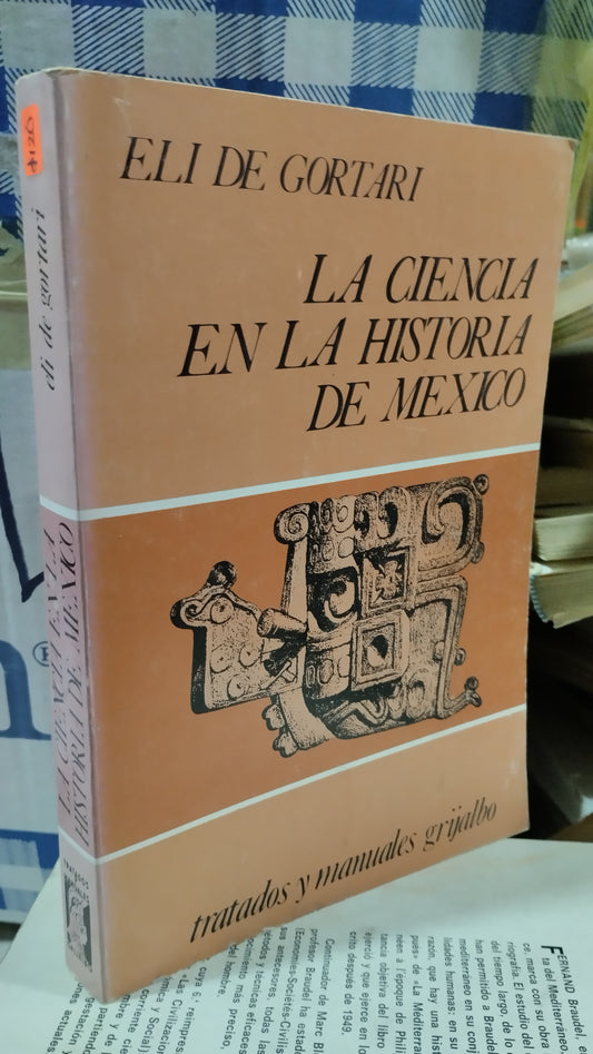 LA CIENCIA EN LA HISTORIA DE MEXICO POR ELI DE GORTARI LIBRO USADO ANTIGUO ALDAMA