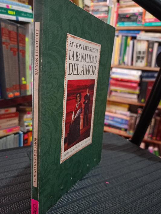 LA BANALIDAD DEL AMOR POR SAVYON LIEBRECHT USADO NOVELA LITERARIO 305