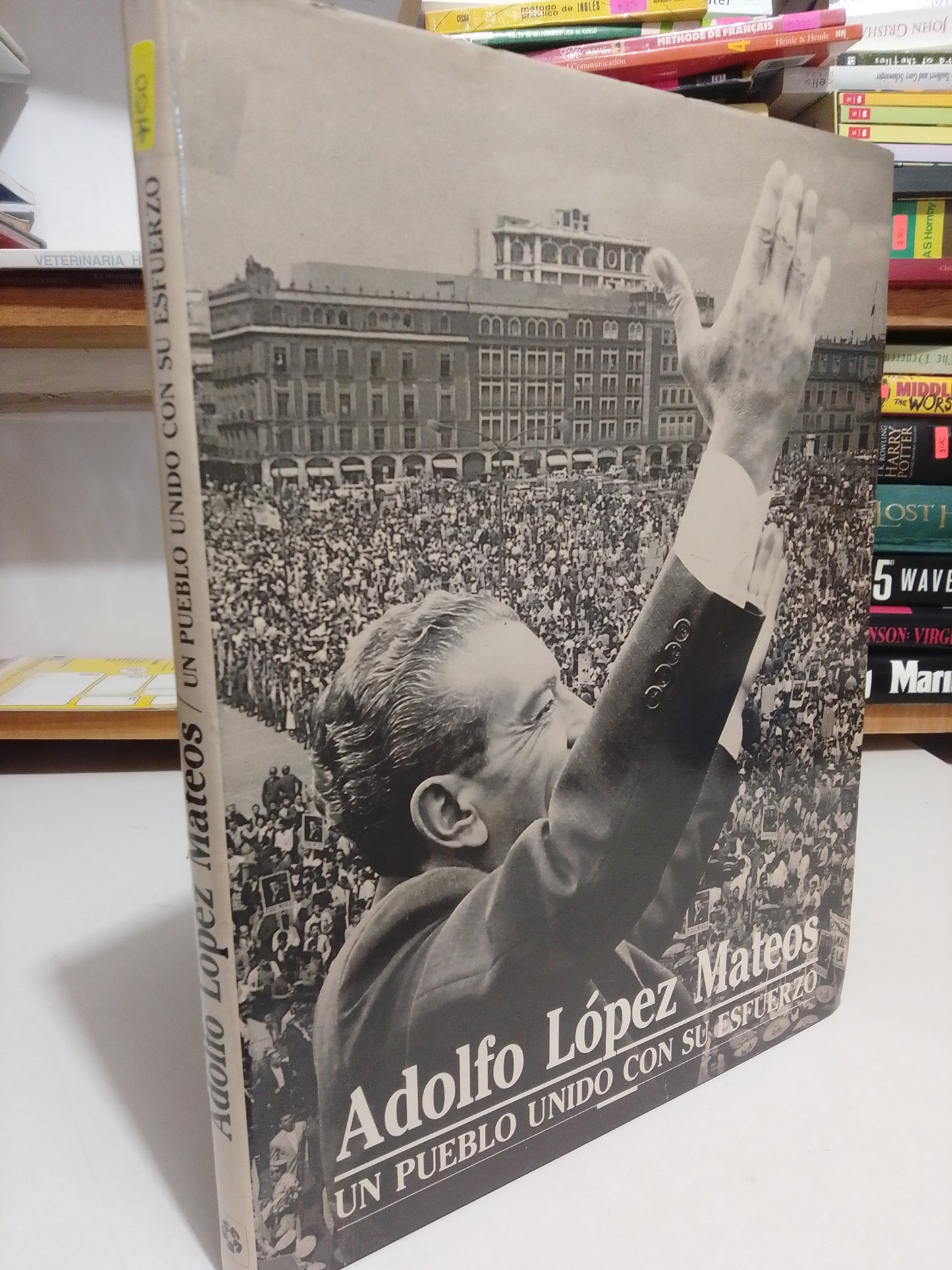 ADOLFO LOPEZ MATEOS UN PUEBLO UNIDO CON SU ESFUERZO USADO HISTORIA JUAREZ