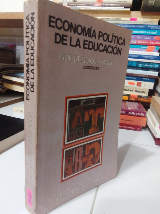 ECONOMIA POLITICA DE LA EDUCACION POR GUILLERMO LABARCA USADO ADMINISTRACION JUAREZ