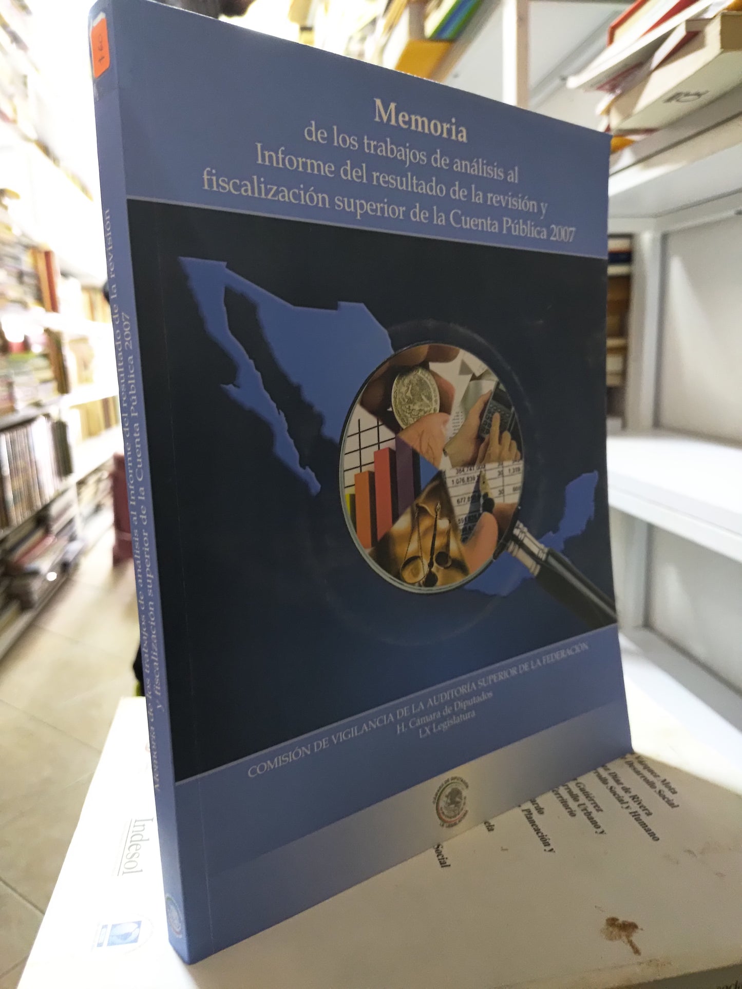 MEMORIA DE LOS TRABAJOS DE ANALISIS AL INFORMACION DEL RESULTADO DE LA REVISION Y FISCALIZACION SUPERIOR DE LA CUENTA PUBLICA 2007 POR LA CAMARA DE DIPUTADOS USADO POLITICA JUAREZ 515