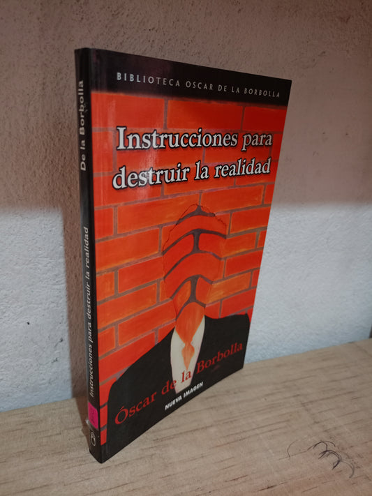 INSTRUCCIONES PARA DESTRUIR LA REALIDAD POR OSCAR DE LA BORBOLLA USADO NOVELA LITERARIO 305