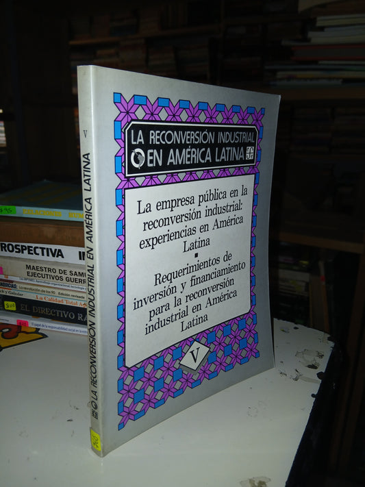 LA RECONVERSIÓN INDUSTRIAL EN AMÉRICA LATINA V (VARIOS AUTORES) USADO ADMINISTRACIÓN LITERARIO 207
